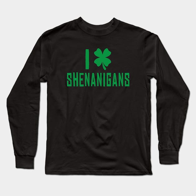 Funny Saint Patrick's Day Quote I Love Shenanigans Long Sleeve T-Shirt by ExprezzDesigns